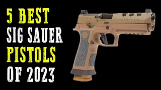 Top 5 Best Sig Sauer Pistols 2024