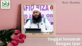 Tinggal Serumah Dengan Ipar - Ustadz Dr Syafiq Riza Basalamah MA