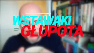 Wstawaki [#1091] Głupota