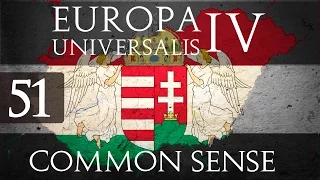 Europa Universalis 4 Common Sense | Let's Play Hungary - Part 51