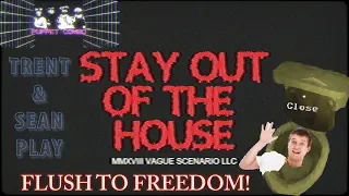 FLUSH TO FREEDOM! | Stay Out of the House
