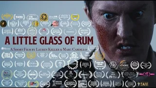 "A LITTLE GLASS OF RUM" - Award-Winning Thriller Short Film by Lauren Keller & Marc Cardillo