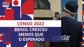 Censo 2022: Brasil cresceu menos que o esperado