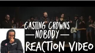 ( FIRST TIME REACTION ) CASTING CROWNS - NOBODY feat. Matthew West