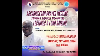 ARCHDIOCESAN PRAYER MEETING: THOMAS ARTHUR MEMORIAL LECTURES AND FUND RAISING (21/04/24)