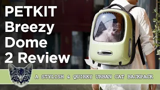 PETKIT Breezy Dome 2 Ventilated Cat Backpack Review - Perfect For Urban Cat Trips!