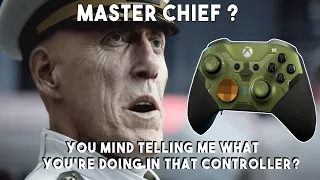 Master Chief you mind telling me what you're doing in This Controller?