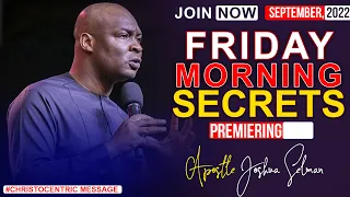 FRIDAY SECRETS, 23RD SEPTEMBER 2022 - APOSTLE JOSHUA SELMAN Commanding Your Morning