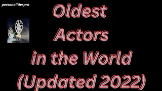 oldest actors in the world,oldest actors still alive,oldest living actors 2022,oldest actors,