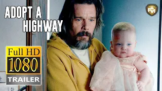 ADOPT A HIGHWAY Official Trailer HD (2019) Ethan Hawke, Chris Sullivan | Future Movies