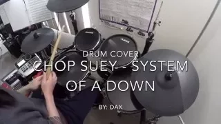 Chop Suey - System of a Down (DrumCover by Dax)