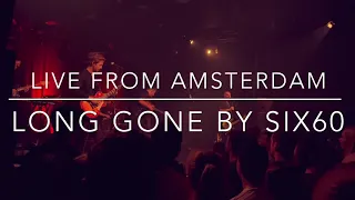 SIX60 - Long Gone | Live from Paradiso Noord, Amsterdam | 2022