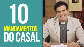 OS DEZ MANDAMENTOS DO CASAL | PADRE REGINALDO MANZOTTI