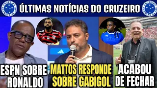 👀🤑 EITA : MATTOS RESPONDEU SOBRE GABIGOL NO CRUZEIRO ! ESPN EXPLICA SAÍDA DO RONALDO.