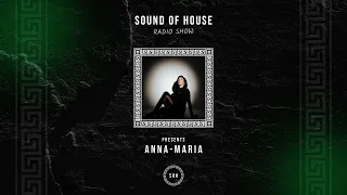 Anna Maria | Sound Of House Radio Show 17.05.24
