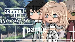 « Comme une chronique » // Gachalife [Glmm fr 🇫🇷] Original // partie 1