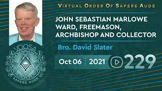 Sapere Aude 229 – John Sebastian Marlowe Ward, Freemason, Archbishop & Collector by Bro David Slater