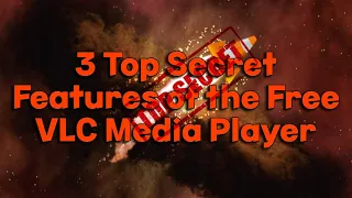 3 Top Secret Features of the Free VLC Media Player