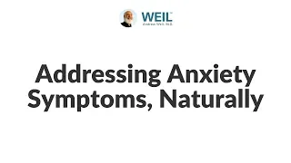 Addressing Anxiety Symptoms, Naturally
