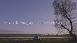 [Music Video] Paweł Domagała - Opowiem Ci o mnie