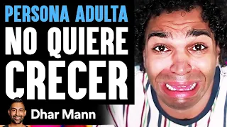 Persona Adulta No Quiere Crecer | Dhar Mann Studios