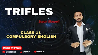 Trifles By Susan Glaspell | Class 11 Compulsory English | Summary and Analysis in Nepali