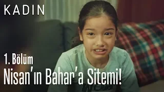 Nisan'ın Bahar'a sitemi! - Kadın 1. Bölüm