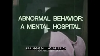 " ABNORMAL BEHAVIOR: A MENTAL HOSPITAL "   1974 PSYCHOLOGY FILM   TREATMENT OF MENTALLY ILL  XD50364