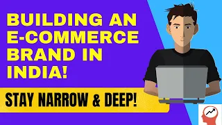 E-commerce Brand Building - Stay narrow & Deep