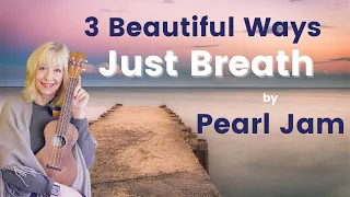 Just Breathe   3 Beautiful Ways   Pearl  Jam Ukulele Tutorial and Play Along