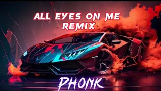 All Eyes On Me - Remix  Music ( Bass Boosted ) slowed +Reverb ( Volume Max )