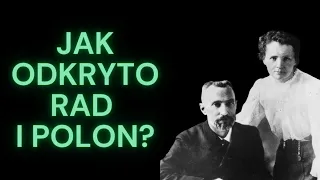 Jak odkryto rad i polon?