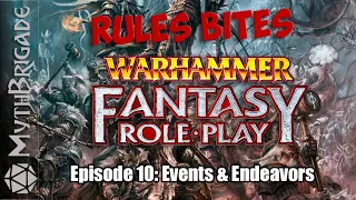 Rules Bites - S1:E10 (Warhammer Fantasy Role-Play 4th Edition) - Events & Endeavors