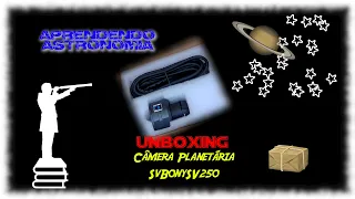 Unboxing e Primeiras Impressões : Câmera Planetária SvBony SV205