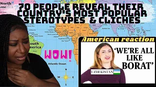 American react to 70 people reveal their country's most popular sterotypes and Cliches.