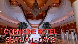 CORNICHE  HOTEL SHARJAH - SIMPLE FAMILY STAYCATION - DAY 2