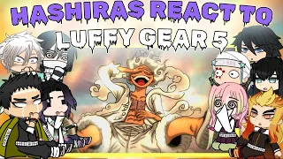 Hashiras react to Luffy Gear 5|| Demon Slayer || One Piece || Gacha reaction