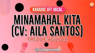 Minamahal Kita (CV: Aila Santos) [FEMALE VERSION] - Freddie Aguilar 【KARAOKE】 (Off Vocal)