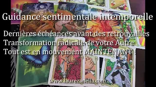 Guidance - Retrouvailles - Transformation radicale de votre Autre - Tout bouge MAINTENANT !