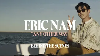 Eric Nam - Any Other Way (Behind The Scenes)