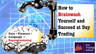 How to Brainwash Yourself to Succeed at Day Trading (Trading Psychology)