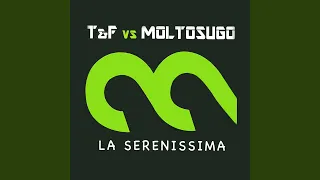 La Serenissima - T & F Vs Moltosugo Club Mix