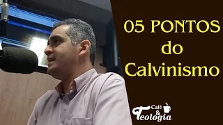 05 Pontos do Calvinismo