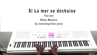 Dena Mwana - Si La Mer Se Déchaine (feat. Soweto Gospel Choir) [remix] -Piano Cover