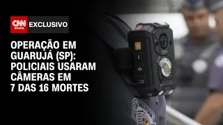 Operação em Guarujá (SP): Policiais usaram câmeras em 7 das 16 mortes | CNN 360º