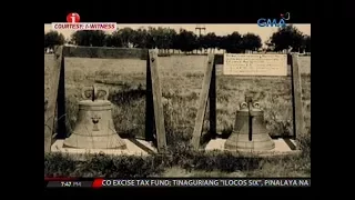 24 Oras: Balangiga Bells, bahagi ng madilim na bahagi ng relasyon ng Pilipinas at Amerika