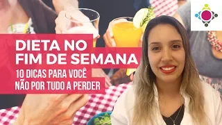 Dieta no fim de semana: 10 dicas para você não por tudo a perder!