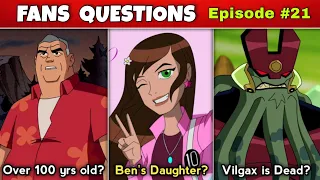 How old is Grandpa Max? | Vilgax is Dead? | Who is Ben's daughter? | Ben 10 spin-off? Fans quest.21