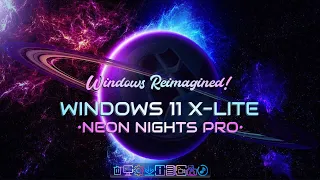 Windows 11 X-Lite 'Neon Nights Pro' 💥 Windows Reimagined. Performance Redefined.