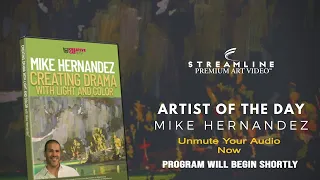 Mike Hernandez “Creating Drama with Light and Color” **FREE LESSON VIEWING**